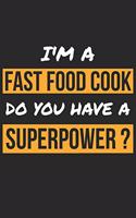 Fast Food Cook Notebook - I'm A Fast Food Cook Do You Have A Superpower? - Funny Gift for Fast Food Cook Journal: Medium College-Ruled Journey Diary, 110 page, Lined, 6x9 (15.2 x 22.9 cm)