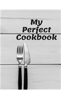My Perfect Cookbook: Kitchen Notebook Journal Perfect for your Home Cooking Recipes; 110 Pages