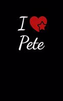 I Love Pete: Soulmate Lovers Journal / Notebook / Diary. For everyone who's in love with Pete . 6x9 inches, 150 pages.