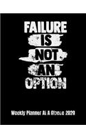 Failure Is Not An Option Weekly Planner At A Glance 2020: (Motivational)