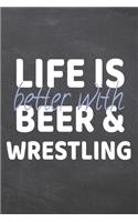 Life is better with Beer & Wrestling