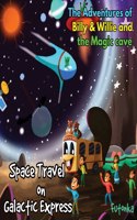 Adventures of Billy & Willie and the magic cave-Space Travel on Galactic Express