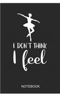 I Dont Think I Feel Notebook