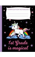 1st Grade Is Magical: Composition Book Unicorn, Wide Ruled Notebook for School, 120 Pages, 7.4 X 9.7