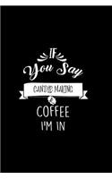 If You Say Candle Making and Coffee I'm In: A 6x9 Inch Matte Softcover Paperback Notebook Journal With 120 Blank Lined Pages