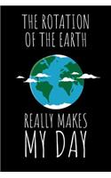 The Rotation of the Earth really makes my Day: 6x9 Funny Dot GridComposition Notebook for Astronomy or Geography Scientists or Flat Earthers