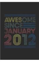 Awesome Since January 2012: Blank Lined Notebook / Journal (6 X 9 -120 Pages) - January Birthday Gift Idea