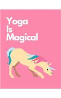 Yoga Is Magical: The Ultimate 3 Month Daily Yoga Practice Schedule Notebook Is an 8.5X11 100 Page Journal For: Tracking Your Progress And Loves Hot Yoga, Yoga Classe