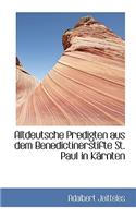Altdeutsche Predigten Aus Dem Benedictinerstifte St. Paul in K Rnten: (English)