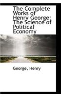 The Complete Works of Henry George: The Science of Political Economy