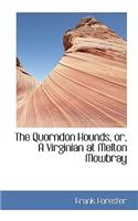 The Quorndon Hounds, Or, a Virginian at Melton Mowbray: (English)