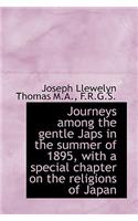 Journeys Among the Gentle Japs in the Summer of 1895, with a Special Chapter on the Religions of Jap