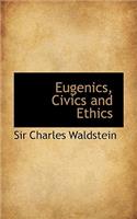 Eugenics, Civics and Ethics