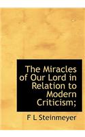 The Miracles of Our Lord in Relation to Modern Criticism;
