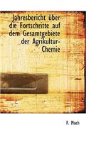 Jahresbericht Uber Die Fortschritte Auf Dem Gesamtgebiete Der Agrikultur-Chemie