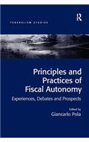 Principles and Practices of Fiscal Autonomy: Experiences, Debates and Prospects
