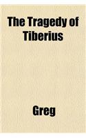 The Tragedy of Tiberius: (English)