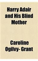 Harry Adair and His Blind Mother