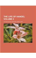 The Life of Handel Volume 2