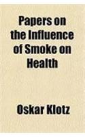 Papers on the Influence of Smoke on Health