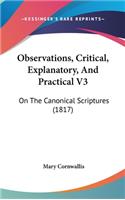 Observations, Critical, Explanatory, And Practical V3: On The Canonical Scriptures (1817)