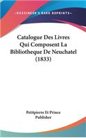 Catalogue Des Livres Qui Composent La Bibliotheque de Neuchatel (1833)