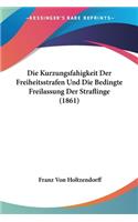 Kurzungsfahigkeit Der Freiheitsstrafen Und Die Bedingte Freilassung Der Straflinge (1861)