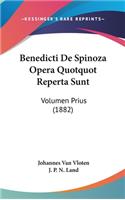 Benedicti de Spinoza Opera Quotquot Reperta Sunt