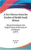 Few Flowers from the Garden of Skeikh Saadi Shirazi