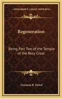 Regeneration: Being Part Two of the Temple of the Rosy Cross