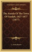 The Annals Of The Town Of Guelph, 1827-1877 (1877)