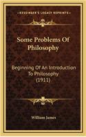 Some Problems Of Philosophy: Beginning Of An Introduction To Philosophy (1911)