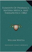 Elements of Pharmacy, Materia Medica, and Therapeutics (1882)