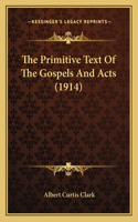 Primitive Text Of The Gospels And Acts (1914)