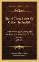 Tully's Three Books Of Offices, In English