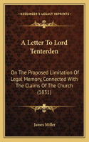 Letter To Lord Tenterden: On The Proposed Limitation Of Legal Memory, Connected With The Claims Of The Church (1831)