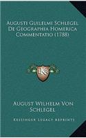 Augusti Guilelmi Schlegel De Geographia Homerica Commentatio (1788)