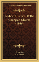 A Short History Of The Georgian Church (1866)