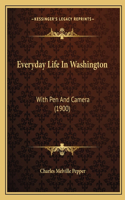 Everyday Life In Washington: With Pen And Camera (1900)