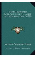 Johann Bernhard Basedows Leben Charakter Und Schriften, Part 2 (1792)