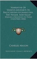 Narrative Of Various Journeys In Balochistan, Afghanistan, The Panjab, And Kalat