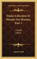 Etudes Litteraires Et Morales Sur Homere, Part 1