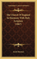 Church Of England In Harmony With Holy Scripture (1867)