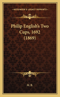 Philip English's Two Cups, 1692 (1869): (English)