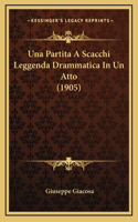 Una Partita A Scacchi Leggenda Drammatica In Un Atto (1905)