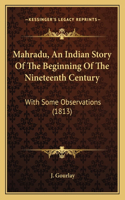 Mahradu, An Indian Story Of The Beginning Of The Nineteenth Century: With Some Observations (1813)