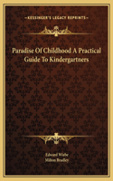 Paradise Of Childhood A Practical Guide To Kindergartners