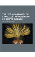 The Life and Growth of Language