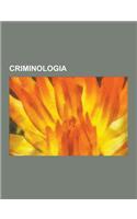 Criminologia: Personalidade, Assassino Em Serie, Massacre de Columbine, Biografia, Perito Criminal, Direito Penal, Violencia Domesti(Portuguese)