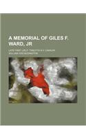 A Memorial of Giles F. Ward, Jr; Late First Lieut. Twelfth N.Y. Cavalry